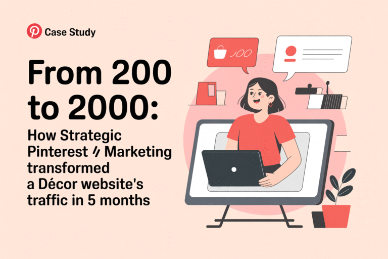 From 200 to 2000: How Strategic Pinterest Marketing Transformed a Decor Website’s Traffic in 5 Months